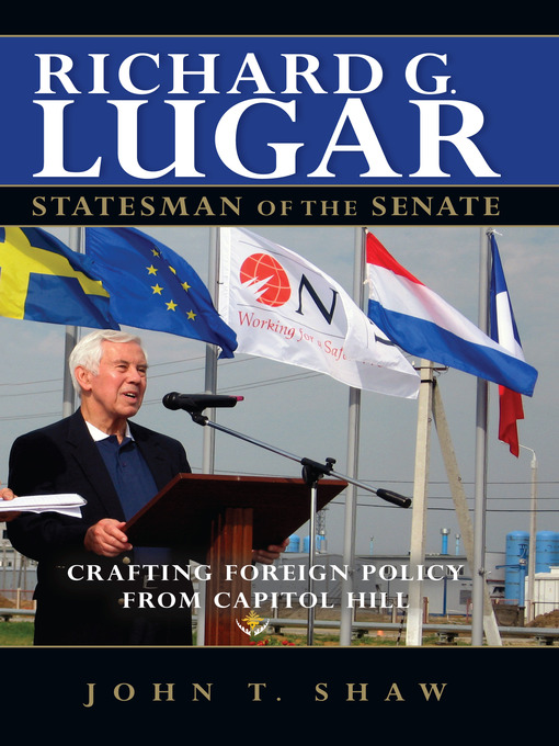 Title details for Richard G. Lugar, Statesman of the Senate by John T. Shaw - Available